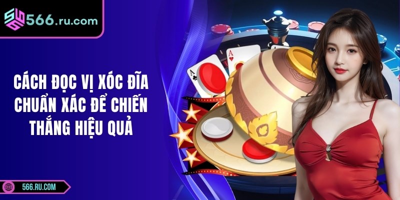 Cách Đọc Vị Xóc Đĩa Chuẩn Xác Để Chiến Thắng Hiệu Quả 10 Cách Đọc Vị Xóc Đĩa Chuẩn Xác Để Chiến Thắng Hiệu Quả